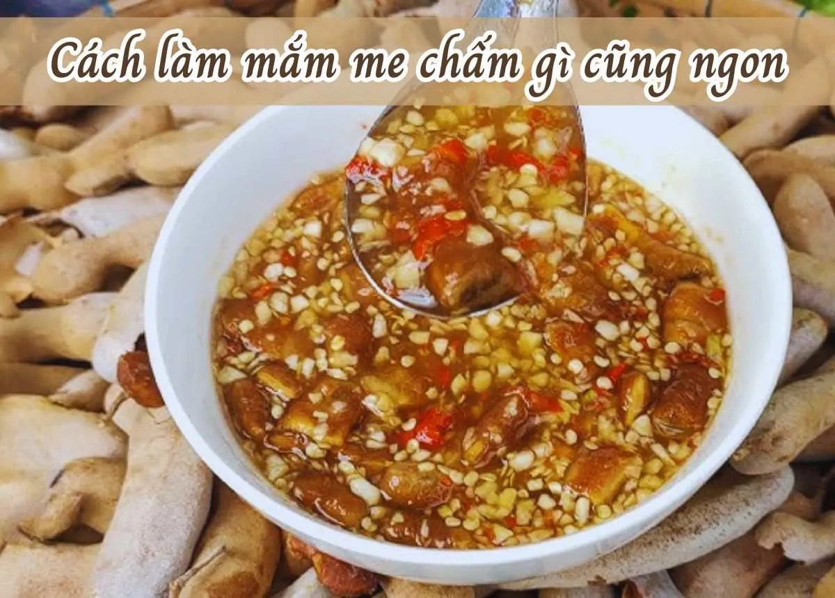 4 Cách làm mắm me chuẩn vị, đơn giản, chấm gì cũng ngon tại nhà